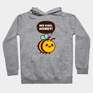 Bee Kind, Honey - Cute Bee Pun Hoodie